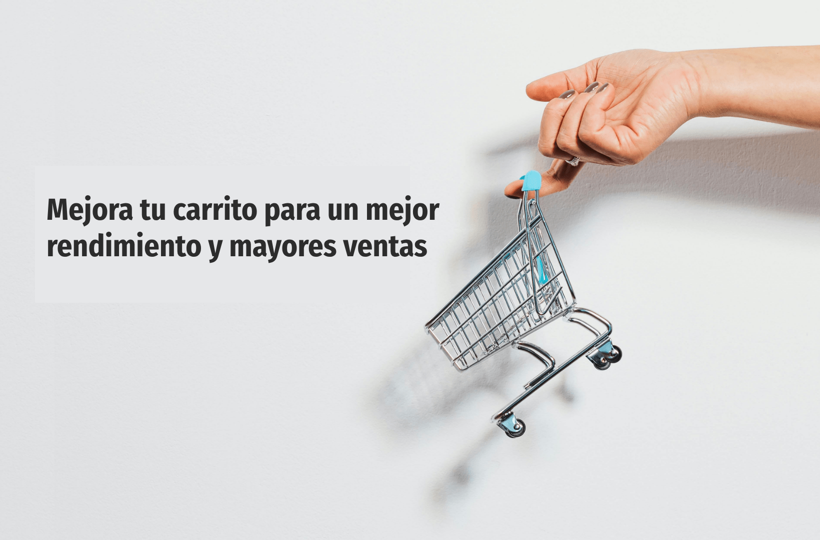 Mejore su carrito para obtener un mejor rendimiento y mayores ventas.
